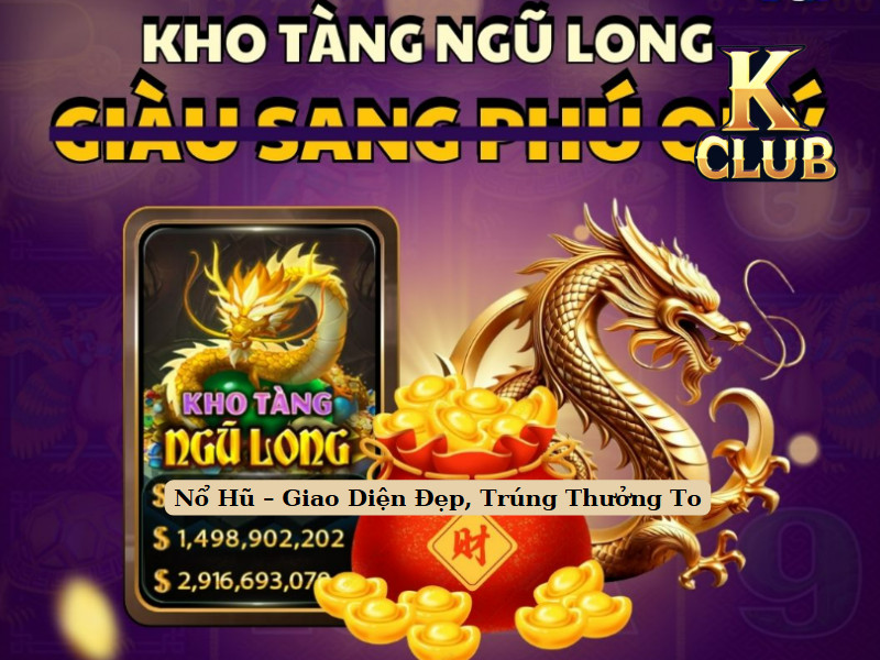 Nổ Hũ – Giao Diện Đẹp, Trúng Thưởng To