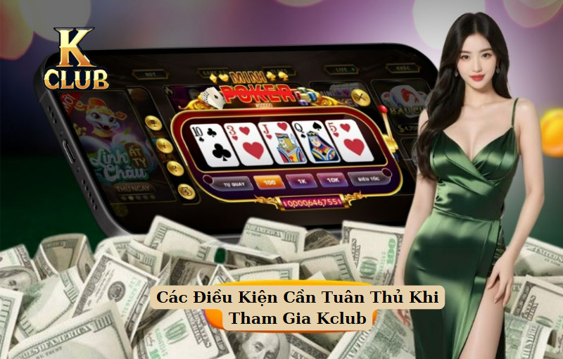 Các Điều Kiện Cần Tuân Thủ Khi Tham Gia Kclub