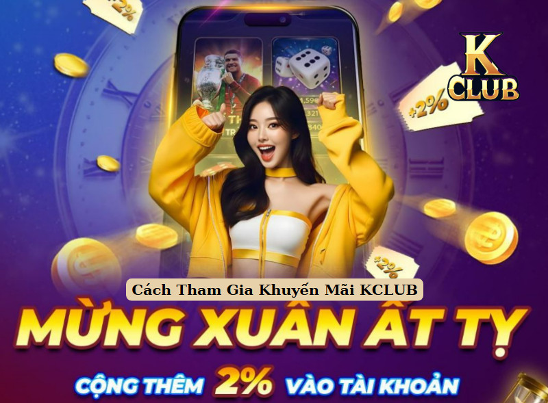 Cách Tham Gia Khuyến Mãi KCLUB